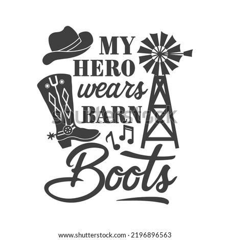 My Hero wears barn boots farmhouse quotes. Farmhouse Saying. Isolated on white background. Farm Life sign. Southern vector quotes.