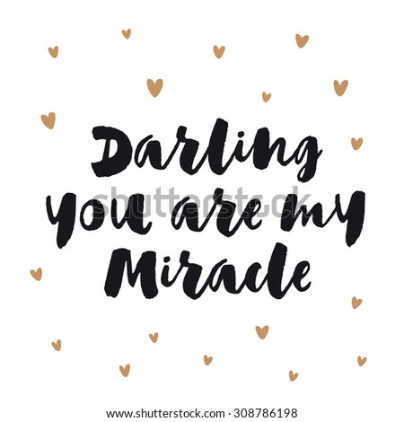 Darling You Are My Miracle. Romantic Card With Brush Lettering And ...