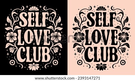 Self love club lettering. Self care quotes inspiration to take care of yourself. Black and pink groovy floral girl aesthetic. Cute mental health text for women t-shirt design and print vector.