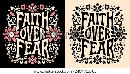 Faith over fear lettering illustration. Bible verse psalm quotes for faithful Christian girls. Floral pink retro aesthetic religious badge. Cute groovy text for women t-shirt design and print vector.