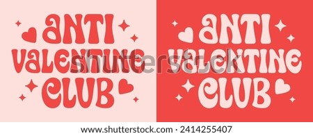 Anti Valentine club lettering logo. Team no Valentine's Day pink and red quotes badge. Groovy retro vintage aesthetic message. Cute love hearts single crew concept text shirt design and print vector.