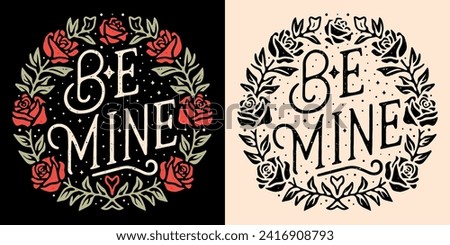 Be mine Valentine's Day lettering card for her. Valentine boho romantic roses typographic badge logo. Vintage gothic red aesthetic. Magic fantasy romance reader quotes text shirt design print vector.