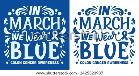 In march we wear blue ribbon color lettering logo poster. Colon cancer awareness quotes. Colorectal cancer prevention week. Retro vintage groovy aesthetic art badge. Vector text shirt design print.