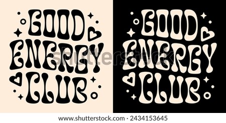 Good energy club lettering badge. Spiritual girl vibes quotes apparel clothing. Elegant retro vintage groovy wavy typography celestial black aesthetic. Text for shirt design printable vector cut file.