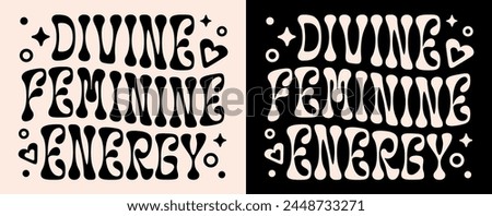 Divine feminine energy lettering aesthetic. Spiritual affirmation for women. Awakened woman spirituality quotes art. Witchy manifesting text celestial boho groovy wavy shirt design and print vector.