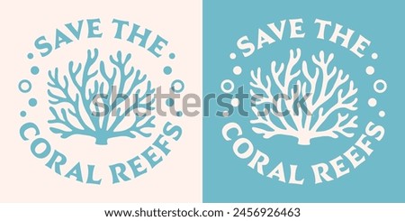 Save the coral reefs protect our reef great barrier protection round badge logo sticker retro vintage aesthetic. Oceans sea conservation printable world ocean day vector print shirt design poster.