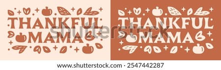 Thankful mama thanksgiving grateful mom mother gratefulness quotes sayings shirt banner header design. Cute fall season leaves pumpkins whimsical witchy orange aesthetic printable card decor cut file.