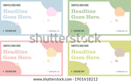 streaming channel video thumbnail template set of four, social media graphic resources. Fashion trendy abstract style background with placeholder texts pastel colour palette, organic abstract