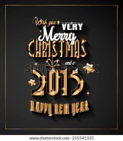 2015 New Year and Happy Christmas background for your flyers, invitation, party posters, greetings card, brochure cover or generic banners.
