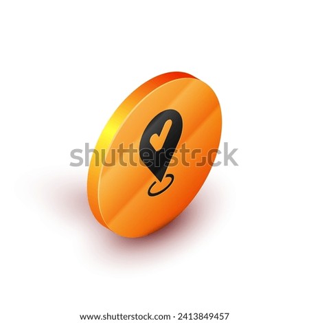 Isometric Map pin with check mark icon isolated on white background. Navigation, pointer, location, map, gps, direction, place, compass, search concept. Orange circle button. Vector