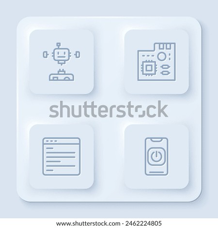 Set line Disassembled robot, Motherboard digital chip, Computer api interface and Turn off from phone. White square button. Vector