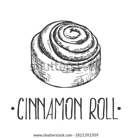 Hand drawn vector illustration of cinnamon roll. Bun with lettering. Pastry for fast food menu, cafe decor