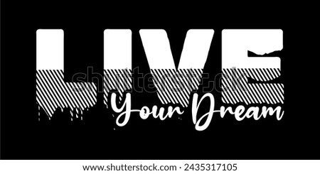 LIVE YOUR DREAM, Inspirational Quote T shirt Design Graphic Vector 