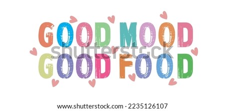 good mood slogan. Vector illustration design for fashion fabrics, textile graphics and prints. good life slogan. good food slogan