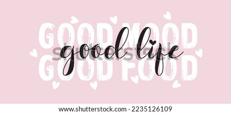 good mood slogan. Vector illustration design for fashion fabrics, textile graphics and prints. good life slogan. good food slogan