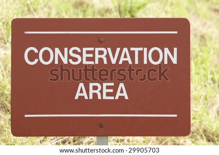Sign for area of conservation. Saving the environment