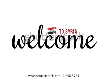 Welcome to Syria lettering with 3d flag. Syria welcome to message vector calligraphic text. Eps10 vector illustration