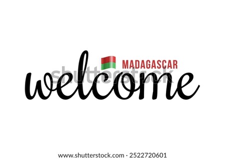 Welcome to Madagascar lettering with 3d flag. Madagascar welcome to message vector calligraphic text. Eps10 vector illustration