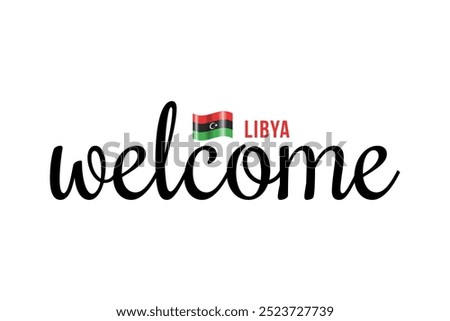 Welcome to Libya lettering with 3d flag. Libya welcome to message vector calligraphic text. Eps10 vector illustration