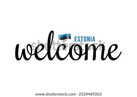 Welcome to Estonia lettering with 3d flag. Estonia welcome to message vector calligraphic text. Eps10 vector illustration