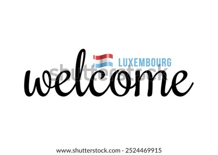 Welcome to Luxembourg lettering with 3d flag. Luxembourg welcome to message vector calligraphic text. Eps10 vector illustration