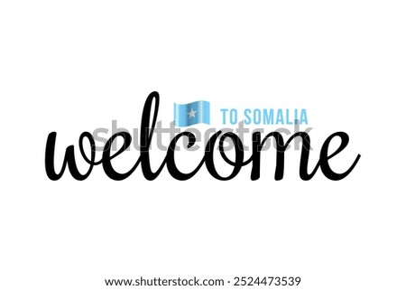 Welcome to Somalia lettering with 3d flag. Somalia welcome to message vector calligraphic text. Eps10 vector illustration