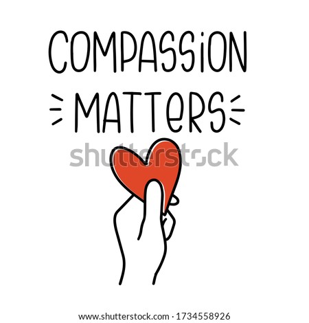 Social psychology quote vector design. Physical or physical trauma, empathy and emotional help concept art. Compassion matters handwritten phrase and hand holding heart image.