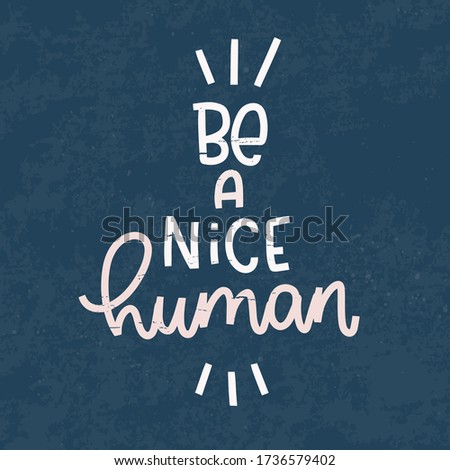 Be a nice human kindness, connection and communication quote vector design. Social life pink and white lettering on a vintage navy background.