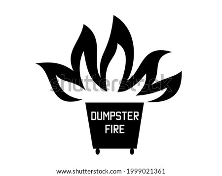 Dumpster fire - sarcastic print isolated on white