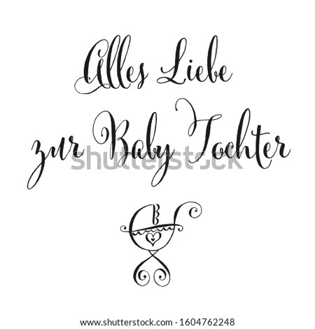 All the best for baby daughter, translated in German. Vector lettering composition, calligraphy, handwritten logo. Design for postcards, t-shirts, banners, greeting cards, mugs, stickers. EPS 10