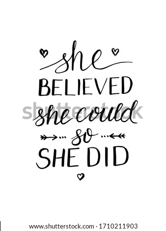 Vector hand lettering. Script and block letters: She believed she could so she did. Motivational, inspiring words for a girl or a woman. Female power inspirational poster. 