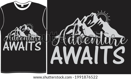 Adventure Awaits- Vector Illustration Typography T Shirt Design, It can Easily Create PNG, SVG, PDF, DXF, PSD, DXF T Shirt Printing Files