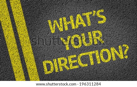 What\'s your direction? written on the road