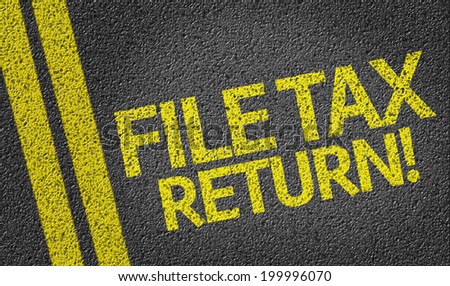 File Tax Return! written on the road