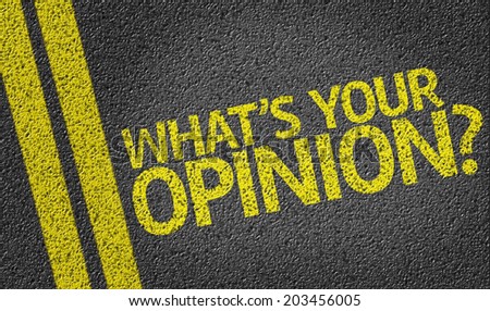 What\'s your Opinion? written on the road