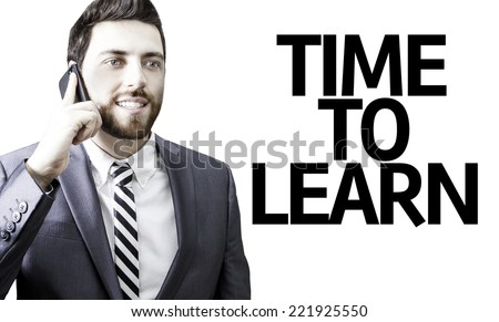 Business man with the text Time to Learn in a concept image