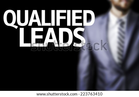Business man with the text Qualified Leads in a concept image