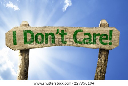 I Don\'t Care sign on a summer day