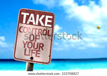 Take Control Of Your Life sign with a beach on background