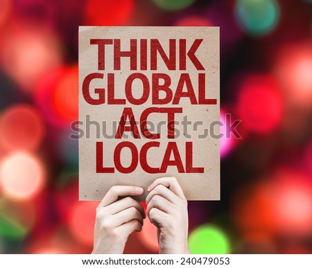 Think Global Act Local card with colorful background with defocused lights