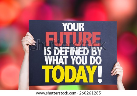 Your Future is Defined by What you Do Today card with bokeh background