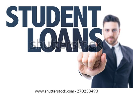 Business man pointing the text: Student Loans
