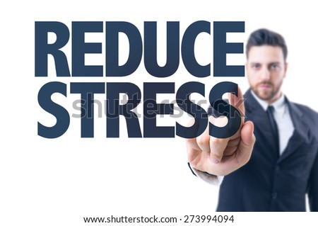 Business man pointing the text: Reduce Stress