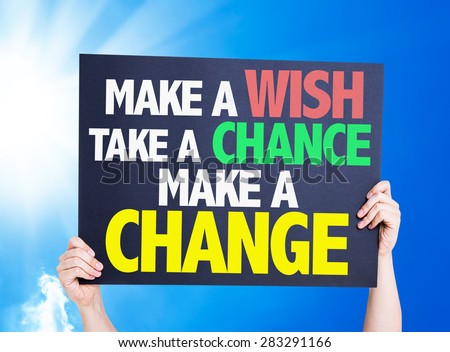 Make a Wish Take a Chance Make a Change card with a beautiful day