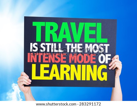 Travel is still the most Intense Mode of Learning card with a beautiful day