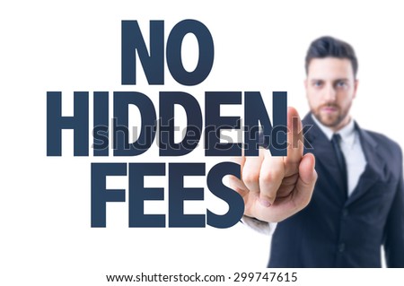 Business man pointing the text: No Hidden Fees