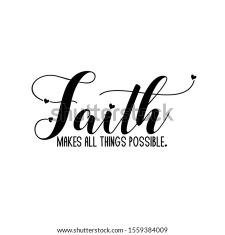 Faith makes all things possible- positive  calligraphy quote text. Good for greeting card, home decor and t-shirt print, flyer, poster design, mug.