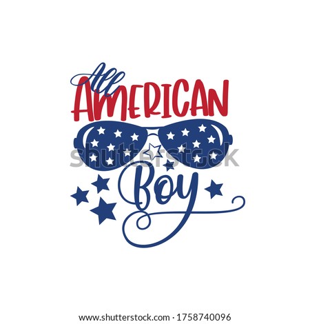 All American Boy - Happy Independence Day, lettering design illustration. Good for advertising, poster, announcement, invitation, party, T shirt print , poster, banner.