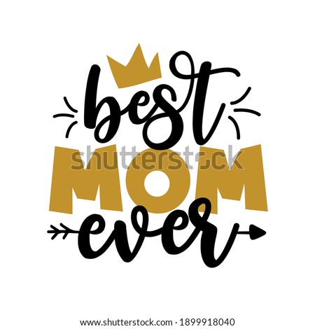 Best Mom Ever - Mother's Day greeting lettering with crown. Good for textile print, poster, greeting card, and gifts design. Stock fotó © 