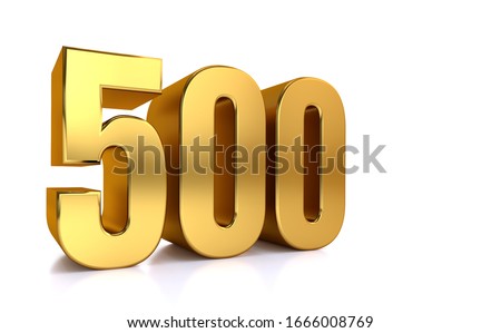 five hundred, 3d illustration golden number 500 on white background and copy space on right hand side for text 商業照片 © 